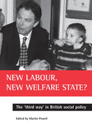 New Labour, New Welfare State?: The 'Third Way' in British Social Policy