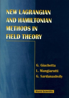 New Lagrangian and Hamiltonian Methods in Field Theory - Giachetta, Giovanni, and Mangiarotti, Luigi, and Sardanashvily, Gennadi A