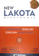 New Lakota Dictionary: Lakhotiyapi-English / English-Lakhotiyapi & Incorporating the Dakota Dialects of Yankton-Yanktonai & Santee-Sisseton