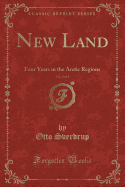 New Land, Vol. 2 of 2: Four Years in the Arctic Regions (Classic Reprint)
