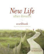 New Life After Divorce Workbook: The Promise of Hope Beyond the Pain