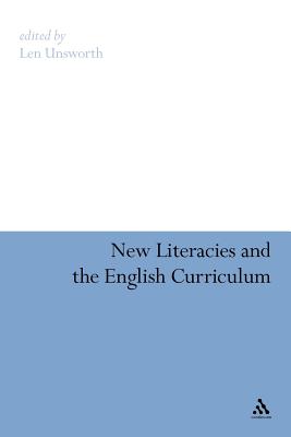 New Literacies and the English Curriculum - Unsworth, Len (Editor)