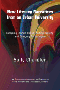 New Literacy Narratives from an Urban University: Analyzing Stories about Reading, Writing and Changing Technologies - Chandler, Sally