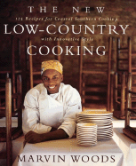 New Low-Country Cooking: 125 Recipes for Southern Cooking with Innovative Style - Woods, Marvin