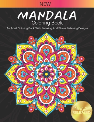 New Mandala Coloring Book: An Adults Coloring Book With Relaxing And Stress Relieving Design - Press, Alicia