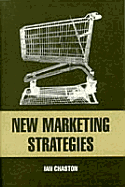 New Marketing Strategies: Evolving Flexible Processes to Fit Market Circumstance