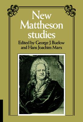 New Mattheson Studies - Buelow, George J, and Marx, Hans Joachim (Editor)