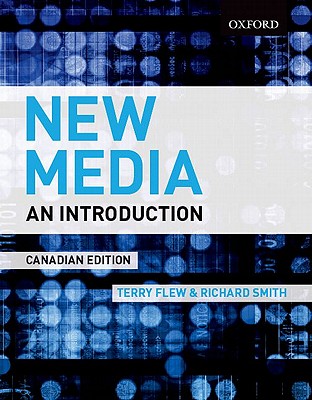 New Media: An Introduction - Flew, Terry, and Smith, Richard Keith
