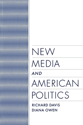 New Media and American Politics - Davis, Richard, and Owen, Diana