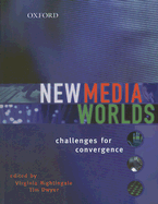 New Media Worlds: Challenges for Convergence