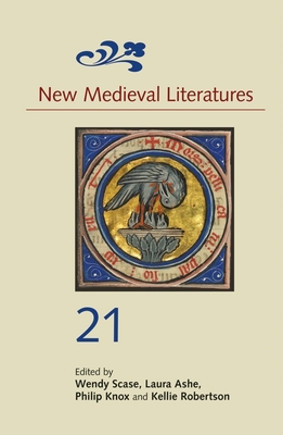 New Medieval Literatures 21 - Scase, Wendy, Professor (Editor), and Ashe, Laura (Editor), and Knox, Philip (Editor)
