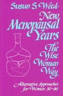 New Menopausal Years: Alternative Approaches for Women 30-90volume 3