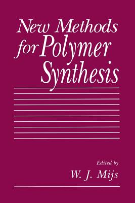 New Methods for Polymer Synthesis - Mijs, W.J. (Editor)