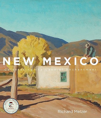 New Mexico: A Celebration of the Land of Enchantment - Melzer, Richard
