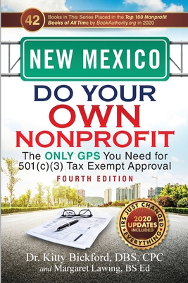 New Mexico Do Your Own Nonprofit: The Only GPS You Need for 501c3 Tax Exempt Approval - Bickford, Kitty, and Lawing, Margaret