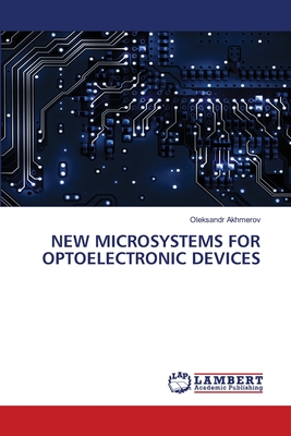 New Microsystems for Optoelectronic Devices - Akhmerov, Oleksandr