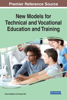 New Models for Technical and Vocational Education and Training - Makgato, Moses (Editor), and Afeti, George (Editor)