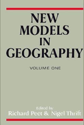 New Models in Geography - Vol 1: The Political-Economy Perspective - Peet, Richard, PhD (Editor), and Thrift, Nigel (Editor)