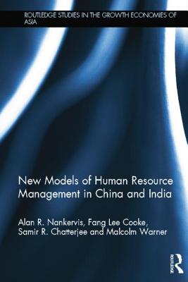 New Models of Human Resource Management in China and India - Nankervis, Alan R., and Cooke, Fang Lee, and Chatterjee, Samir R.