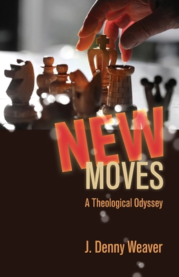 New Moves: A Theological Odyssey - Weaver, J Denny