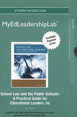 New Myedleadershiplab with Pearson Etext -- Standalone Access Card-- For School Law and the Public Schools: A Practical Guide for Educational Leaders - Essex, Nathan L