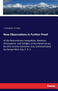 New Observations in Further Proof: of the Mountainous Inequalities, Rotation, Atmosphere, and Twilight, of the Planet Venus. By John Jerome Schroeter, Esq. Communicated by George Best, Esq. F. R. S.