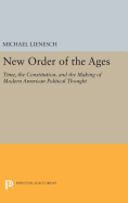 New Order of the Ages: Time, the Constitution, and the Making of Modern American Political Thought