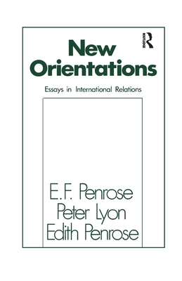 New Orientations: Essays in International Relations - Penrose, Edith Tilton