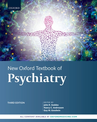 New Oxford Textbook of Psychiatry - Geddes, John R. (Editor), and Andreasen, Nancy C. (Editor), and Goodwin, Guy M. (Editor)