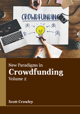 New Paradigms in Crowdfunding: Volume 2 - Crowley, Scott (Editor)