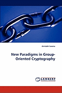 New Paradigms in Group-Oriented Cryptography