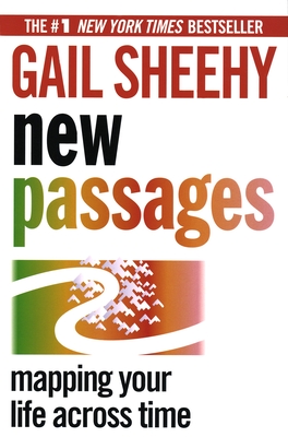 New Passages: Mapping Your Life Across Time - Sheehy, Gail