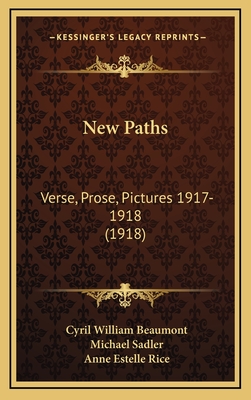 New Paths: Verse, Prose, Pictures 1917-1918 (1918) - Beaumont, Cyril William (Editor), and Sadler, Michael, Sir (Editor), and Rice, Anne Estelle (Illustrator)