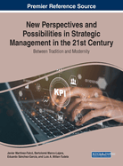 New Perspectives and Possibilities in Strategic Management in the 21st Century: Between Tradition and Modernity