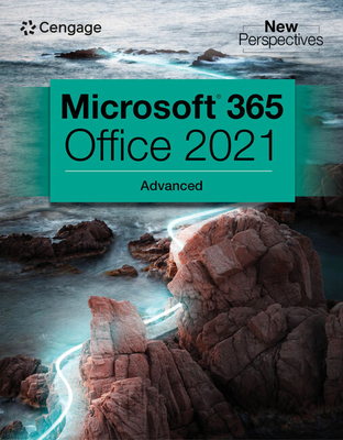 New Perspectives Collection, Microsoft® 365® & Office® 2021 Advanced - Cengage