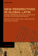 New Perspectives in Global Latin: Second Conference on Latin as a Vehicle of Cultural Exchange Beyond Europe