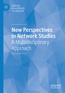 New Perspectives in Network Studies: A Multidisciplinary Approach