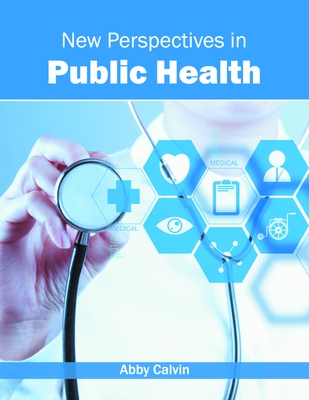 New Perspectives in Public Health - Calvin, Abby (Editor)