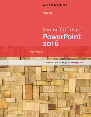 New Perspectives Microsoft Office 365 & PowerPoint 2016: Intermediate - Pinard, Katherine
