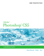 New Perspectives on Adobe Photoshop CS5: Comprehensive
