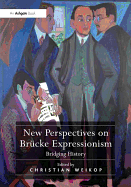 New Perspectives on Brcke Expressionism: Bridging History