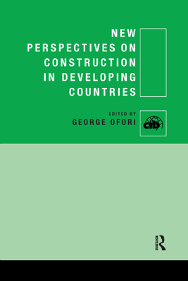 New Perspectives on Construction in Developing Countries - Ofori, George (Editor)