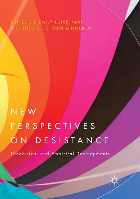 New Perspectives on Desistance: Theoretical and Empirical Developments - Hart, Emily Luise (Editor), and Van Ginneken, Esther F J C (Editor)
