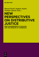 New Perspectives on Distributive Justice: Deep Disagreements, Pluralism, and the Problem of Consensus