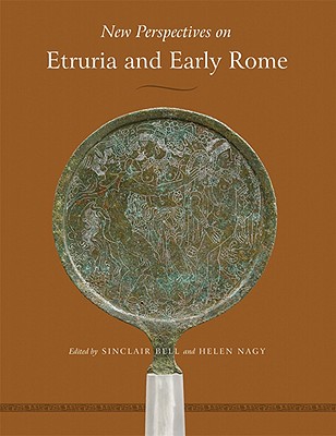 New Perspectives on Etruria and Early Rome: In Honor of Richard Daniel de Puma - Bell, Sinclair (Editor)