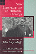 New Perspectives on Historical Theology: Essays in Memory of John Meyendorff