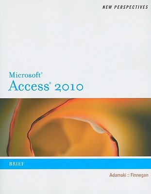 New Perspectives on Microsoft Office Access 2010, Brief - Adamski, Joseph J, and Finnegan, Kathy T