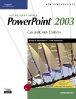 New Perspectives on Microsoft Office PowerPoint 2003, Comprehensive, Coursecard Edition - Zimmerman, Beverly, and Zimmerman, S Scott, and Zimmerman, Beverly B