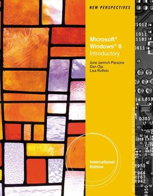 New Perspectives on Microsoft (R) Windows 8, Introductory, International Edition - Ruffolo, Lisa, and Oja, Dan