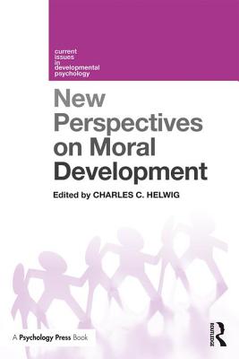 New Perspectives on Moral Development - Helwig, Charles C. (Editor)